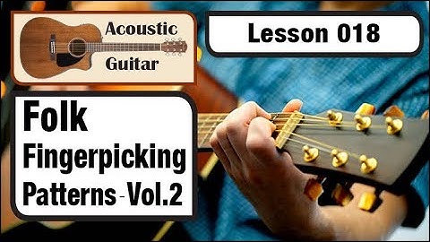 ACOUSTIC GUITAR 018: Folk Fingerpicking Patterns - Vol. 2