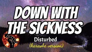 DOWN WITH THE SICKNESS - DISTURBED (karaoke version)