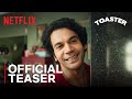 Toaster Official Trailer 2025 Netflix Rajkummar Rao, Sanya Malhotra Netflix