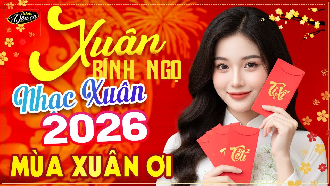 Mùa Xuân Ơi, Đón Xuân Remix - LK Nhạc Xuân 2026 Remix Sôi Động, Chào Xuân Bính Ngọ
