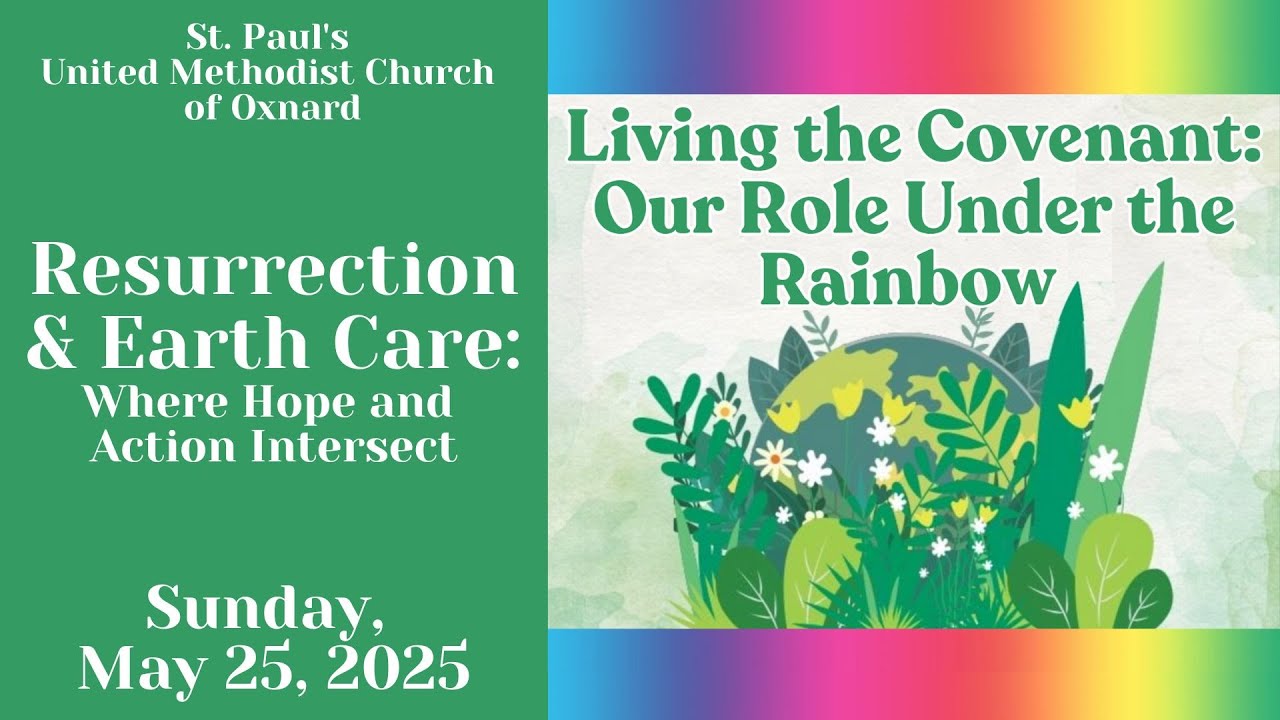 Earth Care Series Week 5 - Sunday, May 25, 2025 - St. Paul's UMC Oxnard ...