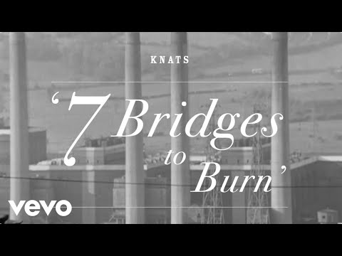 Knats - 7 Bridges To Burn (Official Video)