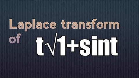 Laplace transform of t√1+Sint ||engineering mathematics