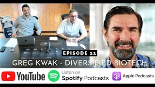 Episode 11 - Greg Kwak - Diversified Biotech