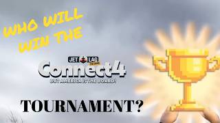 How Many Connect-Fours Can Jet Lag Players Make in Three Days (Connect 4 Tournament FINALE)