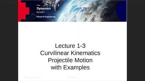 MIET2124 Dynamics Lecture 1-3 Curvinear Projectile motion