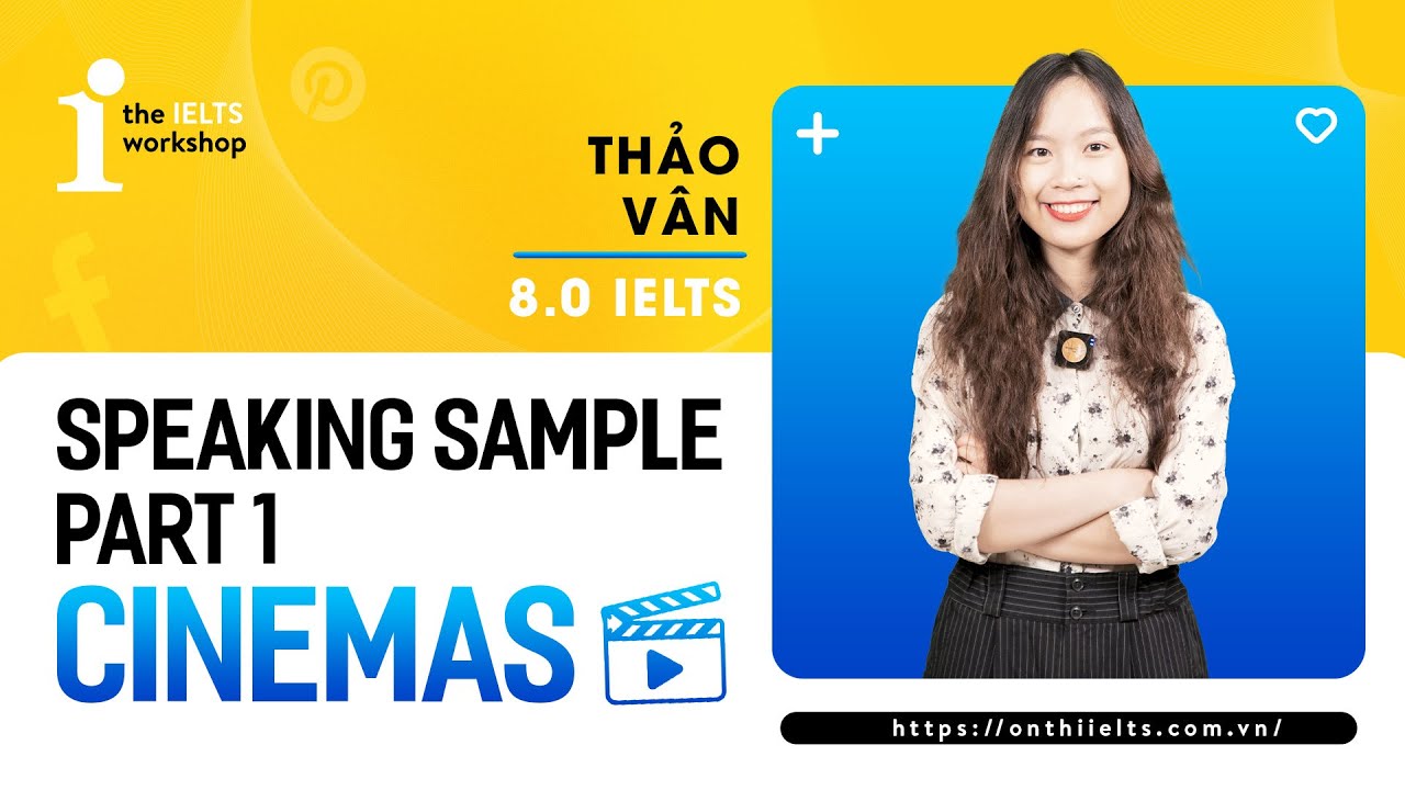 BÀI MẪU SPEAKING IELTS PART 1 - CINEMAS 🎥 | SPEAKING SAMPLES by The ...