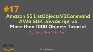 #17 -  List 1000+ Amazon S3 Objects with AWS SDK Javascript v3 Sample Code Tutorial
