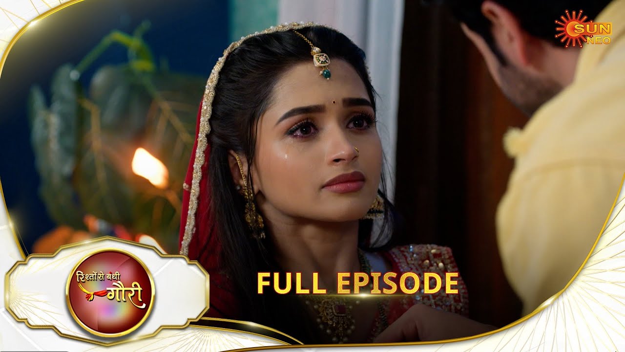 Rishto Se Bandhi Gauri - Full Episode | Ep No - 46 | 24 Apr 2025 | Sun neo serial