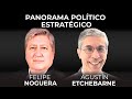 Panorama Político Estratégico - Felipe Noguera y Agustín Etchebarne