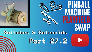 Troubleshooting Switches & Solenoids - Pinball Playfield Swap - Episode 27 (Part 2) of 30