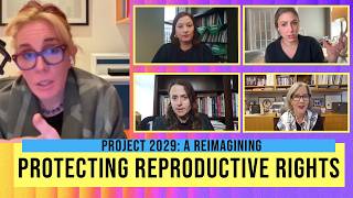 How We Protect Reproductive Rights Against MAGA  / Project 2029:  A Reimagining