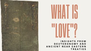 What is Love in Deuteronomy? And you will love the LORD your God...