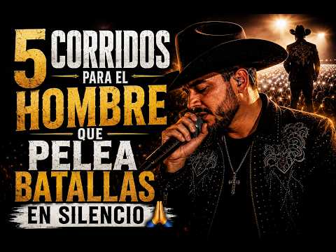 💔 5 CORRIDOS PARA EL HOMBRE QUE PELEA BATALLAS EN SILENCIO 🙏