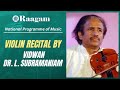 National programme of music ii violin recital by vidwan dr l subramaniam