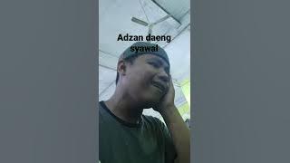 MENIRUKAN ADZAN USTADZ DAENG SYAWAL