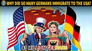 Why did so many Germans immigrate to The United States?