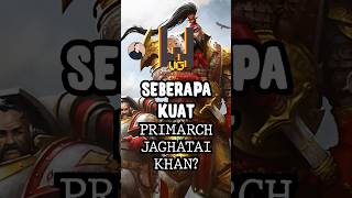 Seberapa Kuat Primarch Jaghatai Khan Di Universe Warhammer 40K?