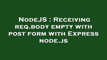 NodeJS : Receiving req.body empty with post form with Express node.js
