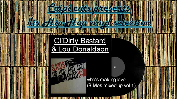 Ol'Dirty Bastard & Lou Donaldson - who's making love (S Mos vol.1 2010)