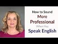 How to sound more professional when you speak english  accurate english