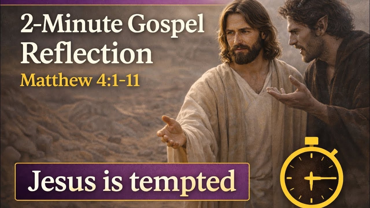 2-Minute Gospel Reflection | Jesus Is Tempted | First Sunday of Lent | Matthew 4:1-11