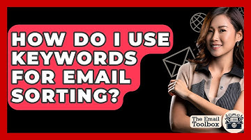 How Do I Use Keywords For Email Sorting? - TheEmailToolbox.com
