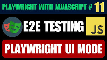 Playwright with Javascript tutorial #11 | Step-by-Step Guide to Playwright UI Mode