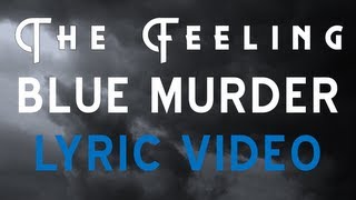 Video thumbnail of "The Feeling - Blue Murder [LYRIC VIDEO]"