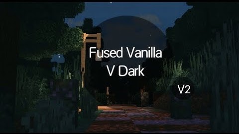 Fused Vanilla Shader VDark V2