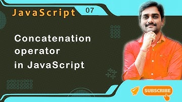 Concatenation Operator in JavaScript - JavaScript Tutorial 07 🚀