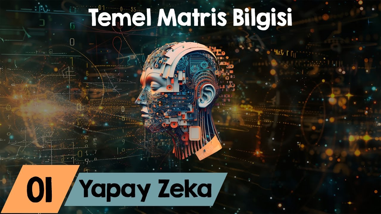 Sıfırdan Yapay Zeka Dersleri 1 - Temel Matris Kavramları ve İşlemler ...