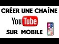 Comment créer une chaîne YouTube sur votre téléphone portable