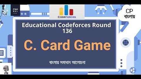 C. Card Game || Educational Codeforces Round 136 || বাংলায় সমাধান আলোচনা ||