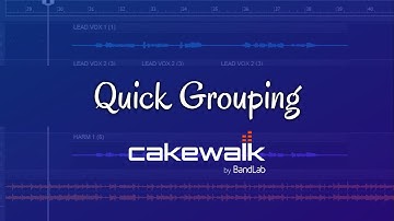 Quick Grouping-Cakewalk by Bandlab Tutorial