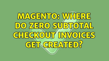 Magento: Where do Zero Subtotal Checkout Invoices get created?
