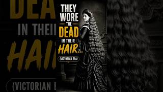 This Victorian Hair Tradition Will Shock You#shorts#history#victorianera#darkhistory#creepyfacts