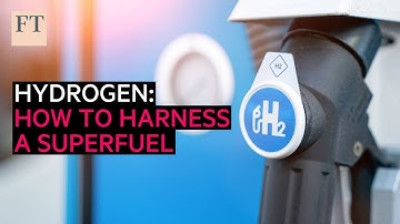 Hydrogen: how to harness a superfuel | FT Energy Source