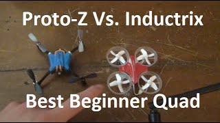 Blade Inductrix VS Proto-Z - Best Beginner Quad?!?