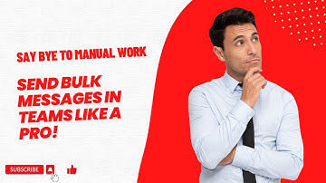 Say Bye to Manual Work: Send Bulk Messages in Teams like a Pro!