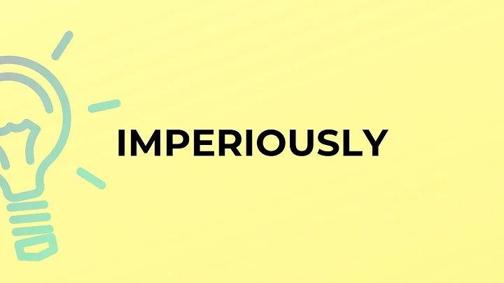 What is the meaning of the word IMPERIOUSLY?
