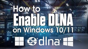How to Enable DLNA on Windows 10/11 & Stream Media Wirelessly