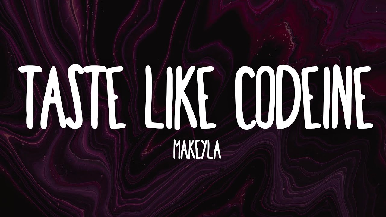 Makeyla -Taste Like Codeine (Lyrics) [7clouds Release]