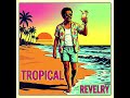 TROPICAL REVELRY