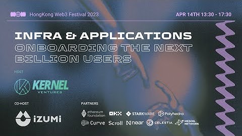 Kernel in HK | Infra & Applications Onboarding The Next Billion Users - Welcome Message by Mandy
