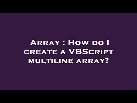 Array : How do I create a VBScript multiline array?