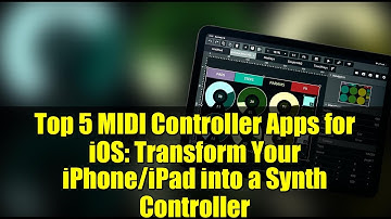 Top 5 MIDI Controller Apps for iOS: Transform Your iPhone/iPad into a Synth Controller