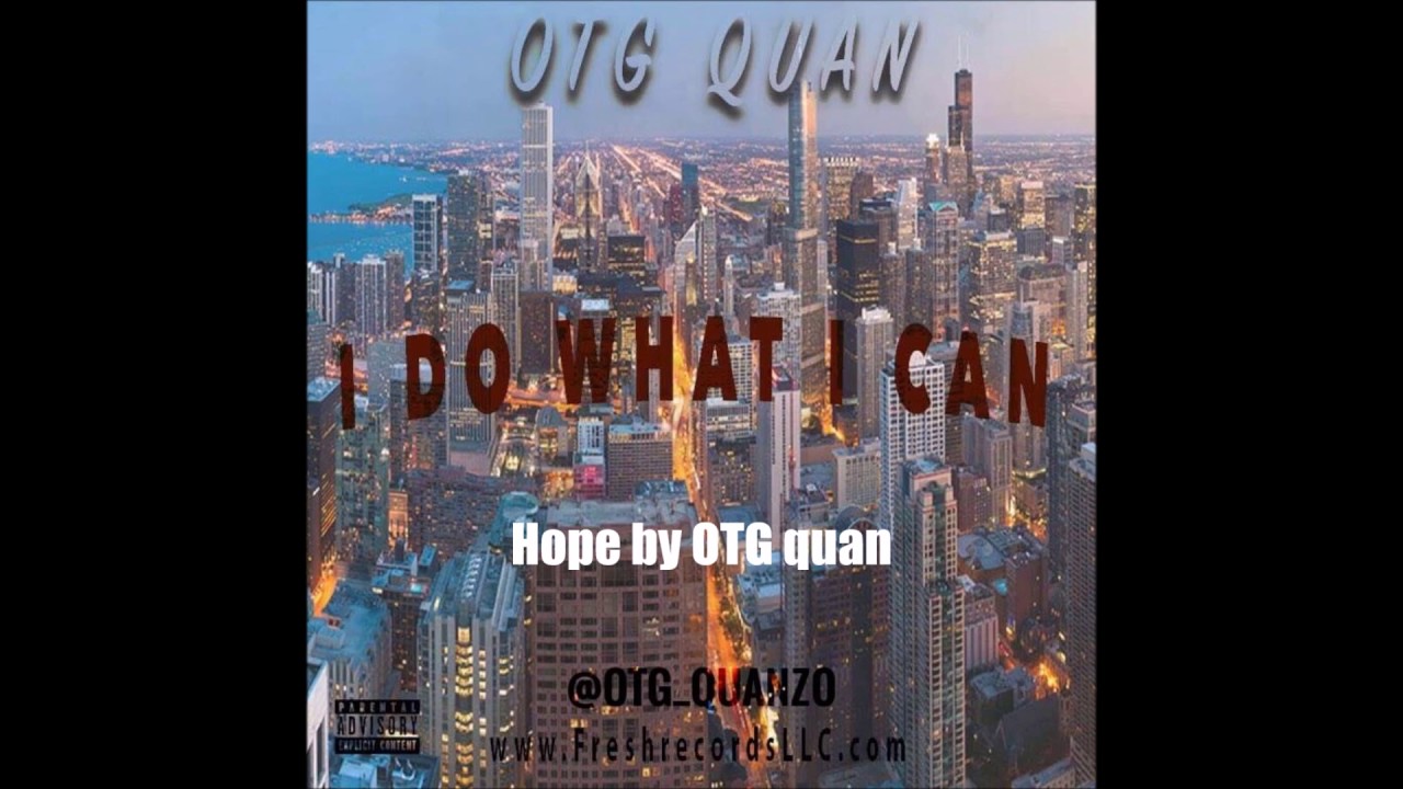 Hope By OTG Quan I DO WHAT I CAN YouTube