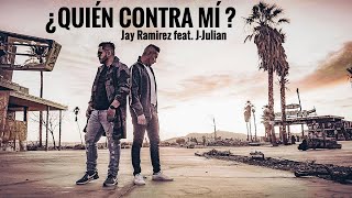 Quién Contra Mí? Jay Ramirez Feat. J-Julian