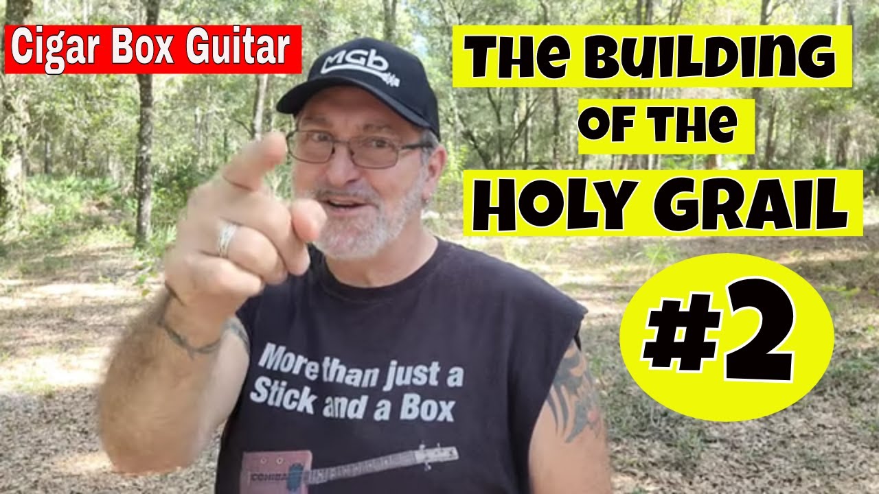 Cigar Box Guitar - The Building of the Holy Grail #2.